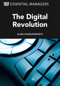 Cover image: DK Essential Managers: The Digital Revolution 9780756641979