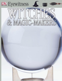 Cover image: DK Eyewitness Books: Witches & Magic-makers 9780789458780