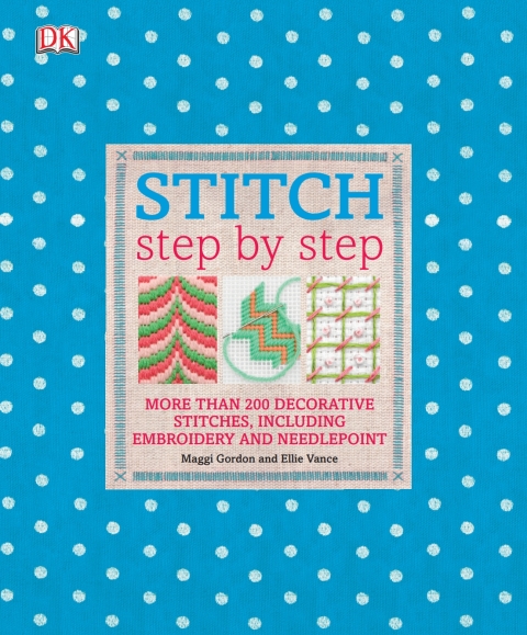 Stitch Step by Step: More Than 200 Decorative Stitches, Including Embroidery and Needlepoint - FULL INSTANT DOWNLOAD | PDF DOCX EPUB