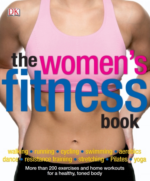 The Women's Fitness Book: More Than 200 Exercises and Home Workouts for a Healthy, Toned Body - FULL INSTANT DOWNLOAD | PDF DOCX EPUB