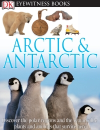 Cover image: DK Eyewitness Books: Arctic and Antarctic 9780756690717