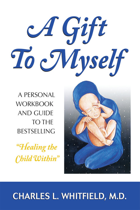 A Gift to Myself : A Personal Workbook and Guide to "Healing the Child Within" - FULL INSTANT DOWNLOAD | PDF DOCX EPUB