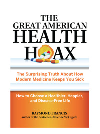 Cover image: The Great American Health Hoax 9780757318498