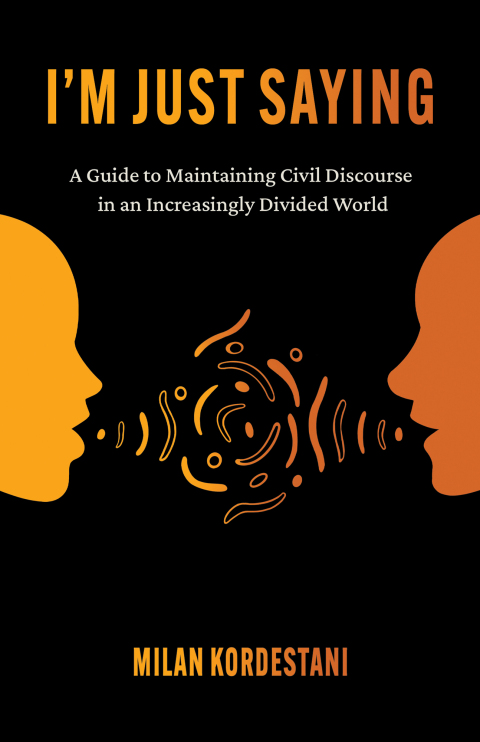 I'm Just Saying : A Guide to Maintaining Civil Discourse in an Increasingly Divided World - FULL INSTANT DOWNLOAD | PDF DOCX EPUB