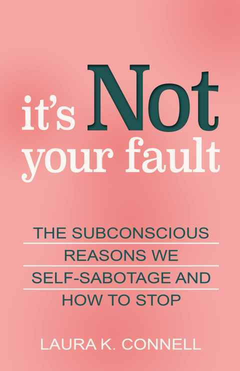 It's Not Your Fault : The Subconscious Reasons We Self-Sabotage and How to Stop - FULL INSTANT DOWNLOAD | PDF DOCX EPUB
