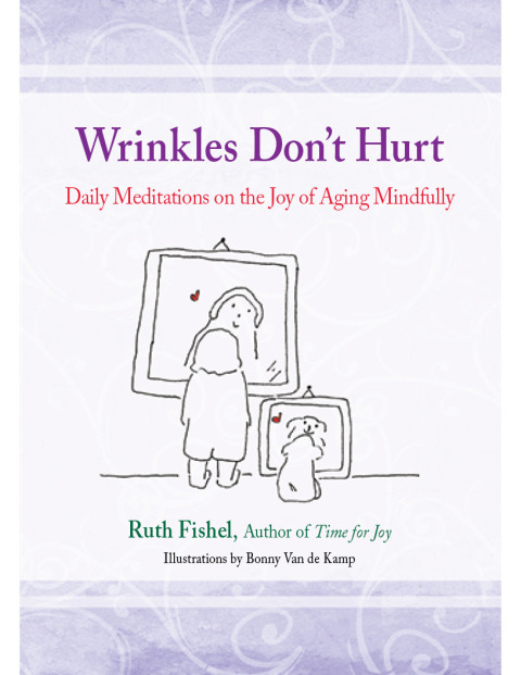 Wrinkles Don't Hurt : The Joy of Aging Mindfully - FULL INSTANT DOWNLOAD | PDF DOCX EPUB