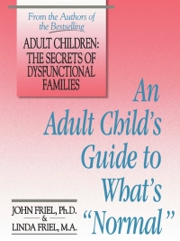 Cover image: An Adult Child's Guide to What's Normal 9781558740907