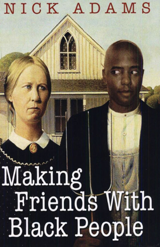 Cover image: Making Friends With Black People 9780758212955