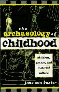 Cover image: The Archaeology of Childhood 9780759103313