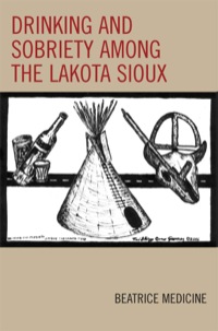 Cover image: Drinking and Sobriety among the Lakota Sioux 9780759105713