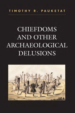 Cover image: Chiefdoms and Other Archaeological Delusions 9780759108288