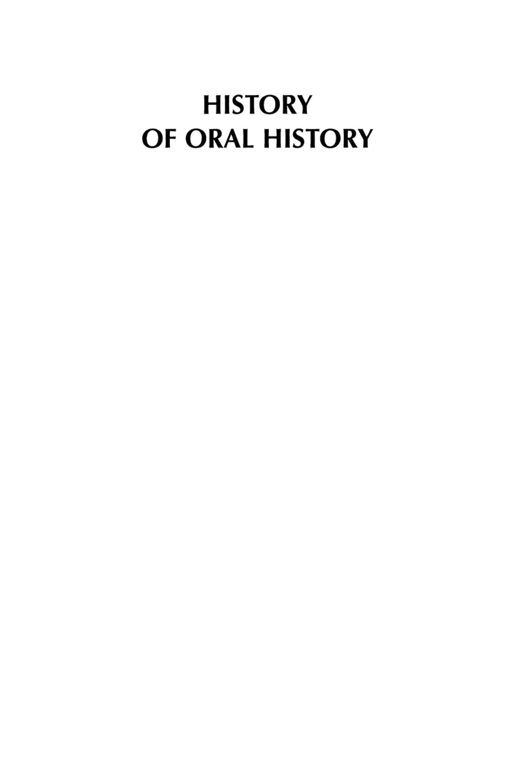 History of Oral History Foundations and Methodology