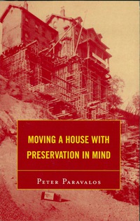 صورة الغلاف: Moving a House with Preservation in Mind 9780759109568