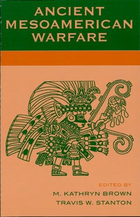 Omslagafbeelding: Ancient Mesoamerican Warfare 9780759102828