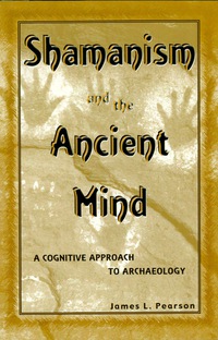 Omslagafbeelding: Shamanism and the Ancient Mind 9780759101555
