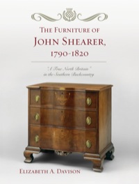 صورة الغلاف: The Furniture of John Shearer, 1790-1820 9780759119543