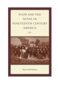 Cover image: Food and the Novel in Nineteenth-Century America 9780759120945