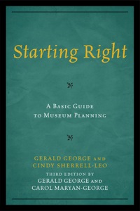 表紙画像: Starting Right: A Basic Guide to Museum Planning 3rd edition 9780759121393