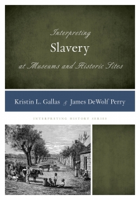Titelbild: Interpreting Slavery at Museums and Historic Sites 9780759123250