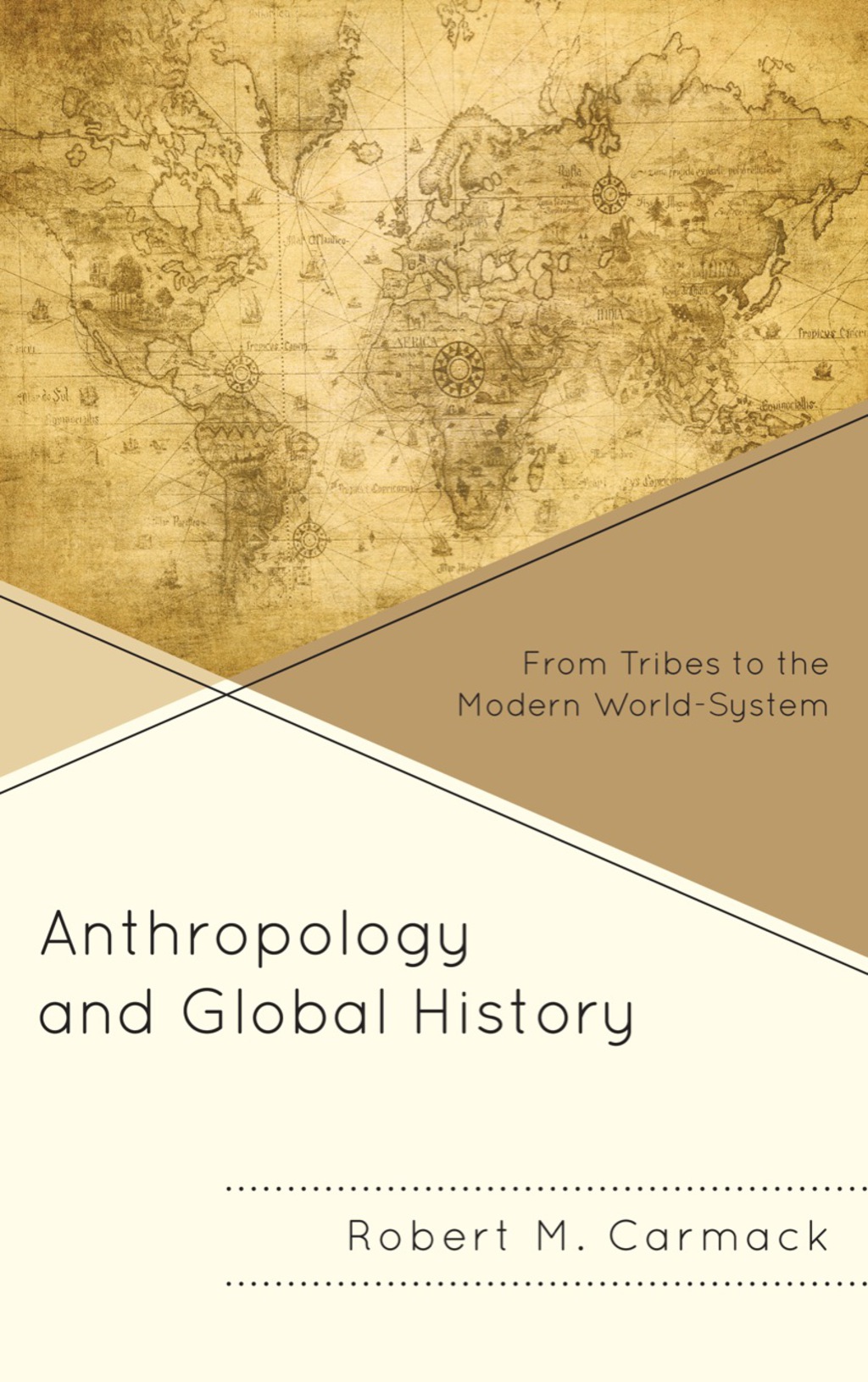 Anthropology and Global History From Tribes to the Modern World-System