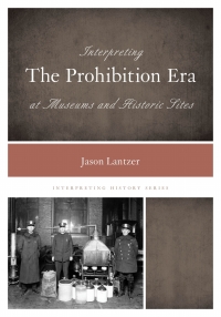 Imagen de portada: Interpreting the Prohibition Era at Museums and Historic Sites 9780759124318