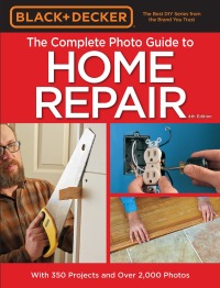 Omslagafbeelding: Black & Decker The Complete Photo Guide to Home Repair, 4th Edition 4th edition 9781591866633