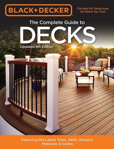 Black & Decker The Complete Guide to Decks 6th edition: Featuring the latest tools, skills, designs, materials & codes, 6th Edition - FULL INSTANT DOWNLOAD | PDF DOCX EPUB