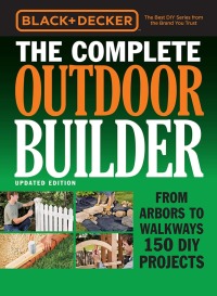 Titelbild: Black & Decker The Complete Outdoor Builder - Updated Edition 9781591866671