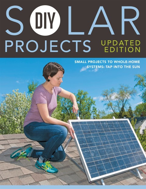 DIY Solar Projects - Updated Edition: Small Projects to Whole-home Systems: Tap Into the Sun - FULL INSTANT DOWNLOAD | PDF DOCX EPUB