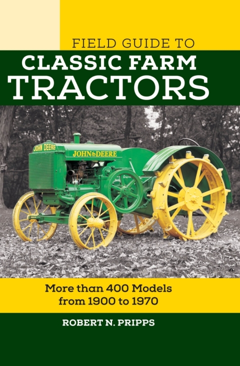 Field Guide to Classic Farm Tractors: More than 400 Models from 1900 to 1970 - FULL INSTANT DOWNLOAD | PDF DOCX EPUB