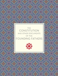 Titelbild: The Constitution and Other Documents of the Founding Fathers 9781631063329