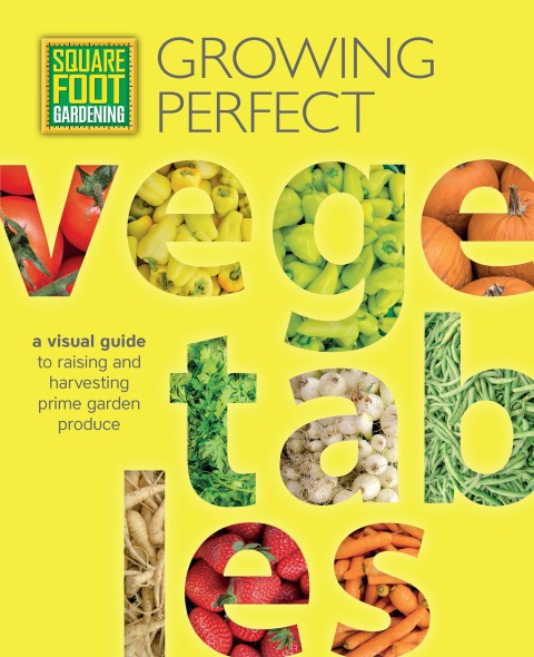 Square Foot Gardening: Growing Perfect Vegetables: A Visual Guide to Raising and Harvesting Prime Garden Produce - FULL INSTANT DOWNLOAD | PDF DOCX EPUB
