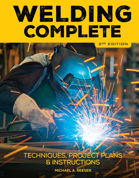 Welding Complete, 2nd Edition: Techniques, Project Plans & Instructions, 2nd Edition - FULL INSTANT DOWNLOAD | PDF DOCX EPUB