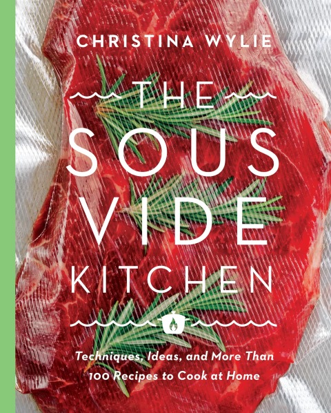 The Sous Vide Kitchen: Techniques, Ideas, and More Than 100 Recipes to Cook at Home - FULL INSTANT DOWNLOAD | PDF DOCX EPUB