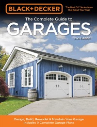 Cover image: Black & Decker The Complete Guide to Garages 2nd edition 9781591866848