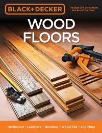 Cover image: Black & Decker Wood Floors 9781591866800