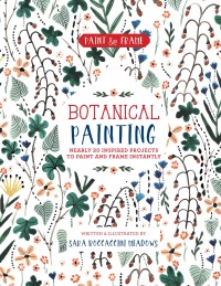 表紙画像: Paint and Frame: Botanical Painting 9781631064982