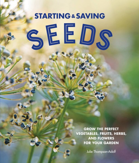 Starting & Saving Seeds: Grow the Perfect Vegetables, Fruits, Herbs, and Flowers for Your Garden - FULL INSTANT DOWNLOAD | PDF DOCX EPUB