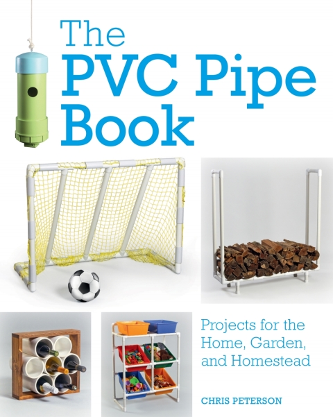 The PVC Pipe Book: Projects for the Home, Garden, and Homestead - FULL INSTANT DOWNLOAD | PDF DOCX EPUB