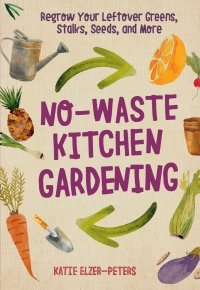 صورة الغلاف: No-Waste Kitchen Gardening 9780760361603