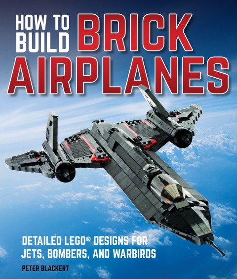 How To Build Brick Airplanes: Detailed LEGO Designs for Jets, Bombers, and Warbirds - FULL INSTANT DOWNLOAD | PDF DOCX EPUB
