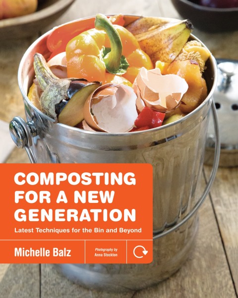 Composting for a New Generation: Latest Techniques for the Bin and Beyond - FULL INSTANT DOWNLOAD | PDF DOCX EPUB