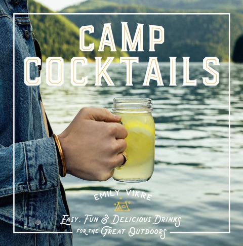 Camp Cocktails: Easy, Fun, and Delicious Drinks for the Great Outdoors - FULL INSTANT DOWNLOAD | PDF DOCX EPUB