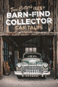 صورة الغلاف: Tom Cotter's Best Barn-Find Collector Car Tales 9780760363034