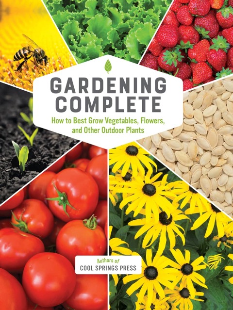 Gardening Complete: How to Best Grow Vegetables, Flowers, and Other Outdoor Plants - FULL INSTANT DOWNLOAD | PDF DOCX EPUB