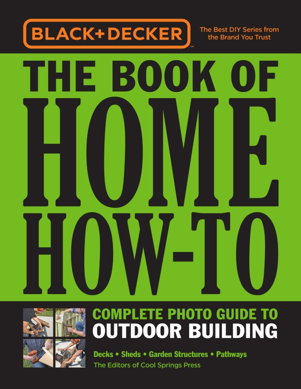 Black & Decker The Book of Home How-To Complete Photo Guide to Outdoor Building Decks • Sheds • Garden Structures • Pathways