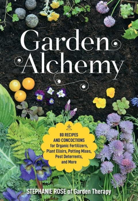 Garden Alchemy: 80 Recipes and Concoctions for Organic Fertilizers, Plant Elixirs, Potting Mixes, Pest Deterrents, and More - FULL INSTANT DOWNLOAD | PDF DOCX EPUB