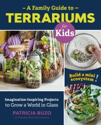 Omslagafbeelding: A Family Guide to Terrariums for Kids 9780760367346
