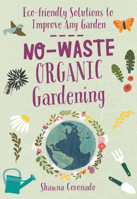 No-Waste Organic Gardening: Eco-friendly Solutions to Improve any Garden - FULL INSTANT DOWNLOAD | PDF DOCX EPUB