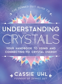 表紙画像: The Zenned Out Guide to Understanding Crystals 9781631067075